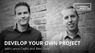 Develop Your Own Project with Alex Gore and Lance Cayko