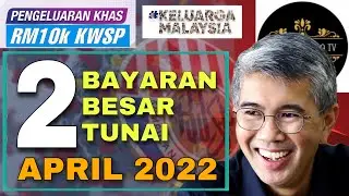💰 2 BAYARAN BESAR TUNAI APRIL 2022! #rm10k #kwsp #bayaran #oneoff10k
