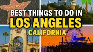 Best Things to Do in Los Angeles, California