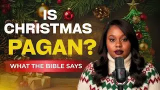 IS CHRISTMAS PAGAN? THE TRUTH ABOUT DECEMBER 25TH & CHRISTIAN TRADITIONS.