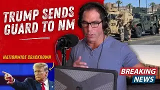 TRUMP Deploys NATIONAL GUARD To New Mexico - Silence From Leaders! Episode 219