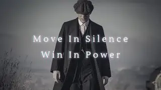 Move in Silence, Win in Power- Thomas Shelby Motivation