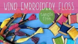 Easiest Way to Wind Embroidery Floss Bobbins