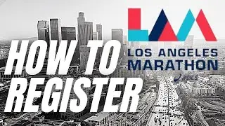 HOW TO REGISTER for the 2022 LOS ANGELES MARATHON