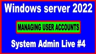 System Admin Live 4 | windows server 2022 | active directory object | user accounts | MCSA 2022