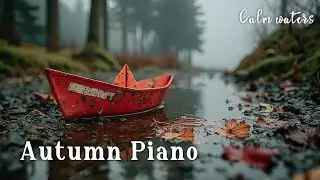 Autumn Silence & Red Peace Piano - Gentle Lake Reflections for Deep Sleep | Calm Rest