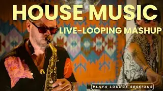 House Music Live-Looping Mashup - Sax - Tropical House - Gordon Daniels ft Florencio Cruz