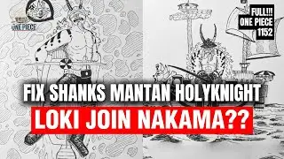 SHANKS MANTAN HOLYKNIGHT, LOKI NAKAMA BARU LUFFY!!! ||  FULL BEDAH ONE PIECE CHAPTER 1152