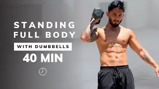 40 Min STANDING FULL BODY DUMBBELLS - With Weights - Strength Training At Home (No Repeats)