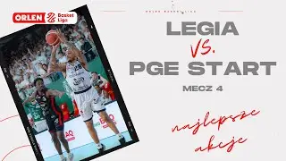 Finał 4. mecz | Legia - PGE Start - najlepsze akcje