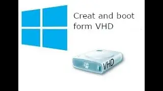 (How boot form VHD) كيفية عمل بوت من VHD file   ,انشاء  VHD