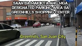 GREENHILLS SHOPPING CENTER, SAN JUAN CITY, SAAN NGA BA MAKIKITA ANG MGA PARKING AREA DITO??