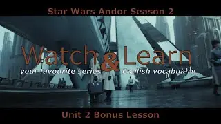 Unit 2 Bonus Lesson - Star Wars Andor Season 2 - ep.2 