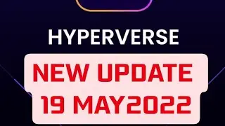 Hyperverse new update. hyperverse new event 23/05/2022 registered information Crypto technical gyan