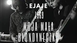 Ejaje - Moja mała blondyneczko 1969 rok