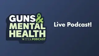 Guns and Mental Health Live Podcast with Brandon Covey