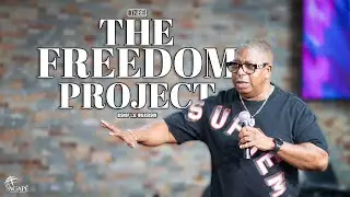 THE FREEDOM PROJECT | BISHOP L.A. WILKERSON | JUL. 17, 2025