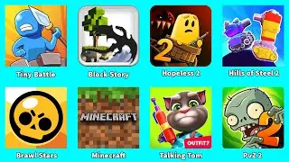 Block Story,Minecraft,Brawl Stars,Talking Tom,Tiny Battle,Hopeless 2,Hills of Steel 2,PvZ 2