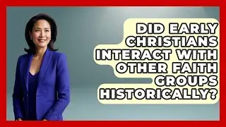 Did Early Christians Interact With Other Faith Groups Historically? - Raising Christian Children