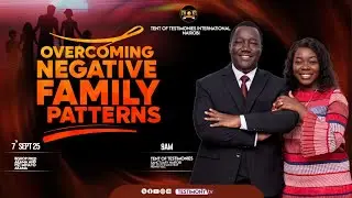 OVERCOMING NEGATIVE FAMILY  PATTERNS ||  SUNDAY  SERVICE || 07/09/2025
