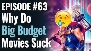 #63 -  Why Do Big Budget Movies Suck