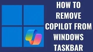How to Remove Copilot from Windows Taskbar