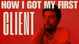 How I got my first client - Full story