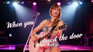 Taylor Swift - When you closed the door
