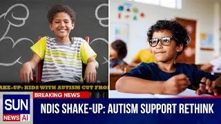 NDIS Shake-Up: Autism Support Rethink | Disability Reform | Sun News AI