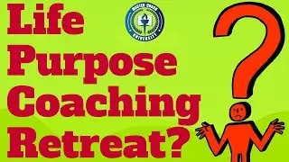 Why do a &ldquo;Life Purpose Coaching&rdquo; Retreat?