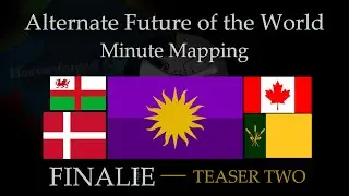 Alternate Future of the World: Minute Mapping - Finalie | Teaser 2 |