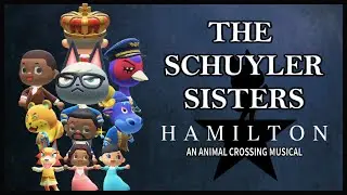 The Schuyler Sisters - HAMILTON: An Animal Crossing Musical