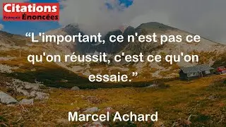 Marcel Achard - L'important, ce n'est pas ce qu'on r&eacute;ussit, c'est ce qu'on essaie.
