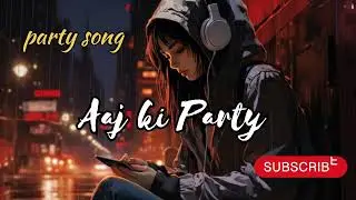 Aaj ki Party song latest song (2026). 