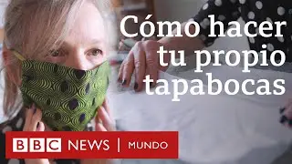Covid-19: cómo hacer fácilmente tu propia mascarilla (y no hace falta saber coser) | BBC Mundo