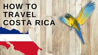 HOW TO TRAVEL COSTA RICA? | Transportation, Safety, Places