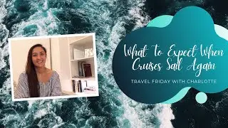 What To Expect When Cruises Sail Again | Ep 15