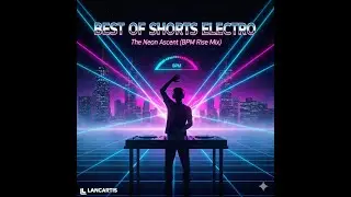 BEST OF SHORTS ELECTRO: The Neon Ascent (Synthwave & Electro-Funk BPM Rise Mix)