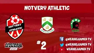 NOT VERY ATHLETIC | CREATE-A-CLUB SERIES | FOOTBALL MANAGER 2018 | EPISODE 2 | NORTH FERRIBY & BLYTH