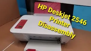 Taking Apart HP Deskjet 2546 Printer For Parts or To Repair 2540 2546R