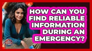 How Can You Find Reliable Information During An Emergency? - Your Emergency Planner