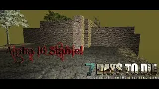 7 Days to Die | Alpha 16 is Finally Stable!!