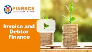 Finance In A Box: Invoice and Debtor Finance