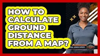 How To Calculate Ground Distance From A Map?