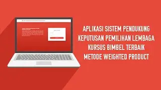 Aplikasi Sistem Pendukung Keputusan Pemilihan Lembaga Kursus Bimbel Terbaik Metode Weighted Product
