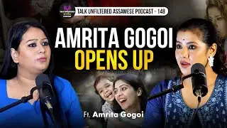 AMRITA GOGOI OPENS UP ON HER CHILD RAISING SYSTEM|| UNFILTERED ASSAMESE PODCAST|| ​@AMRITAGOGOIO