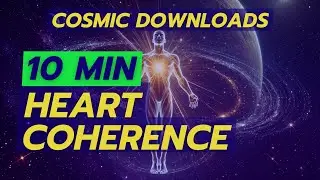 Heart Coherence Meditation to Receive Cosmic Downloads