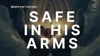 Safe in His Arms: A Prayer for Total Security (Fall Asleep Fast)