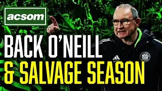 Back Martin O'Neill & he will salvage Celtic's tumultuous season // ACSOM // A Celtic State of Mind