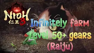 Nioh 3: Infinitely farm level 50+ gears (Raiju) in the demo | How to get 